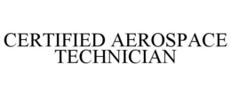CERTIFIED AEROSPACE TECHNICIAN trademark