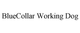 BLUECOLLAR WORKING DOG trademark