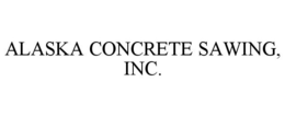 ALASKA CONCRETE SAWING, INC. trademark