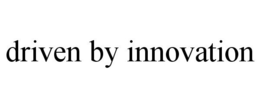 DRIVEN BY INNOVATION trademark
