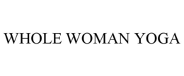 WHOLE WOMAN YOGA trademark