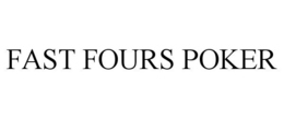 FAST FOURS POKER trademark