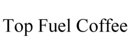TOP FUEL COFFEE trademark