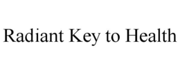RADIANT KEY TO HEALTH trademark