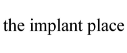 THE IMPLANT PLACE trademark