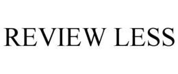 REVIEW LESS trademark