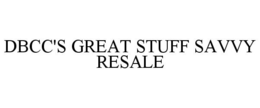 DBCC'S GREAT STUFF SAVVY RESALE trademark