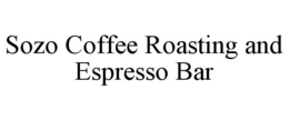 SOZO COFFEE ROASTING AND ESPRESSO BAR trademark