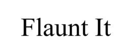 FLAUNT IT trademark