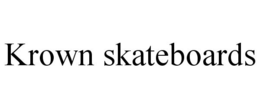KROWN SKATEBOARDS trademark
