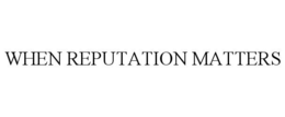 WHEN REPUTATION MATTERS trademark