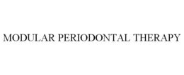 MODULAR PERIODONTAL THERAPY trademark