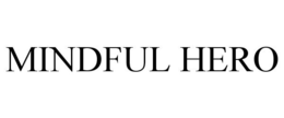 MINDFUL HERO trademark
