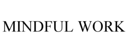 MINDFUL WORK trademark
