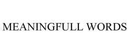 MEANINGFULL WORDS trademark