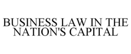 BUSINESS LAW IN THE NATION'S CAPITAL trademark