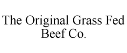 THE ORIGINAL GRASS FED BEEF CO. trademark
