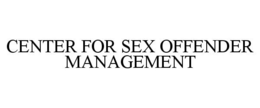 CENTER FOR SEX OFFENDER MANAGEMENT trademark