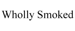 WHOLLY SMOKED trademark