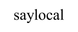 SAYLOCAL trademark