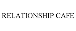 RELATIONSHIP CAFE trademark