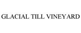 GLACIAL TILL VINEYARD trademark