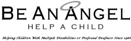 BE AN ANGEL HELP A CHILD HELPING CHILDREN WITH MULTIPLE DISABILITIES OR PROFOUND DEAFNESS SINCE 1986 trademark