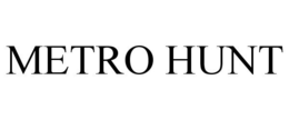 METRO HUNT trademark
