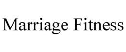 MARRIAGE FITNESS trademark