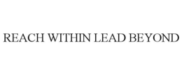 REACH WITHIN LEAD BEYOND trademark