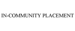 IN-COMMUNITY PLACEMENT trademark