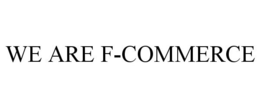 WE ARE F-COMMERCE trademark