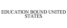EDUCATION BOUND UNITED STATES trademark