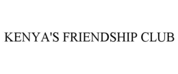 KENYA'S FRIENDSHIP CLUB trademark