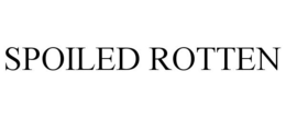 SPOILED ROTTEN trademark