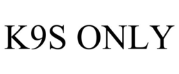 K9S ONLY trademark