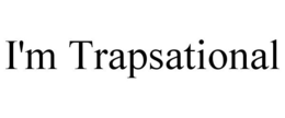 I'M TRAPSATIONAL trademark