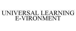 UNIVERSAL LEARNING E-VIRONMENT trademark