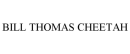 BILL THOMAS CHEETAH trademark