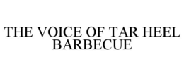 THE VOICE OF TAR HEEL BARBECUE trademark