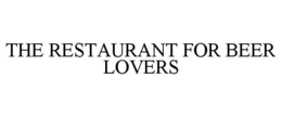 THE RESTAURANT FOR BEER LOVERS trademark