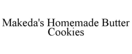 MAKEDA'S HOMEMADE BUTTER COOKIES trademark