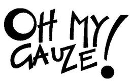 OH MY GAUZE! trademark