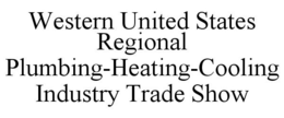 WESTERN UNITED STATES REGIONAL PLUMBING-HEATING-COOLING INDUSTRY TRADE SHOW trademark