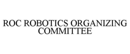 ROC ROBOTICS ORGANIZING COMMITTEE trademark
