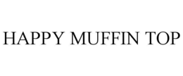 HAPPY MUFFIN TOP trademark
