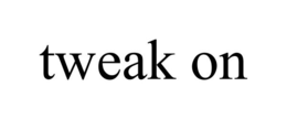 TWEAK ON trademark