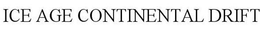 ICE AGE CONTINENTAL DRIFT trademark