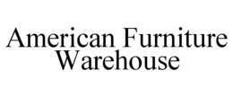AMERICAN FURNITURE WAREHOUSE trademark