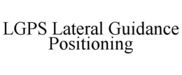 LGPS LATERAL GUIDANCE POSITIONING trademark